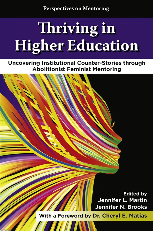 Thriving in Higher Education: Uncovering Institutional Counter-Stories through Abolitionist Feminist Mentoring (Perspectives on Mentoring)