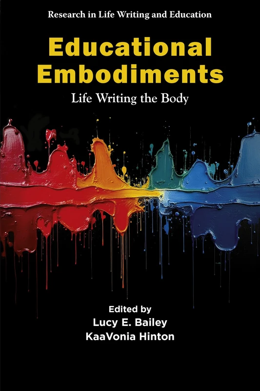 Educational Embodiments: Life Writing the Body (Research in Life Writing and Education)