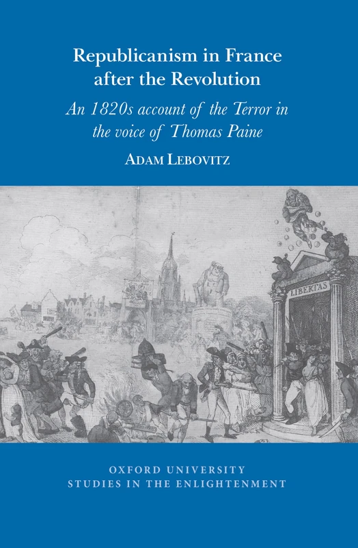 Republicanism in France after the Revolution: An 1820s account of the Terror in the voice of Thomas Paine: 2026:08 (Oxford University Studies in the Enlightenment)
