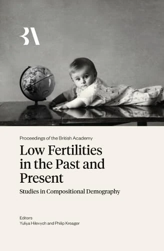 Low Fertilities in the Past and Present - British Academy