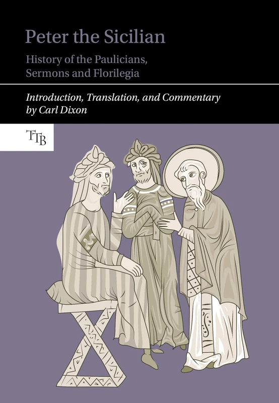 Peter the Sicilian: History of the Paulicians, Sermons and Florilegia (Translated Texts for Byzantinists): 15