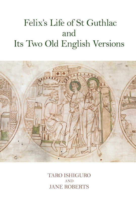 Felix’s Life of St Guthlac and Its Two Old English Versions (Exeter Medieval Online)
