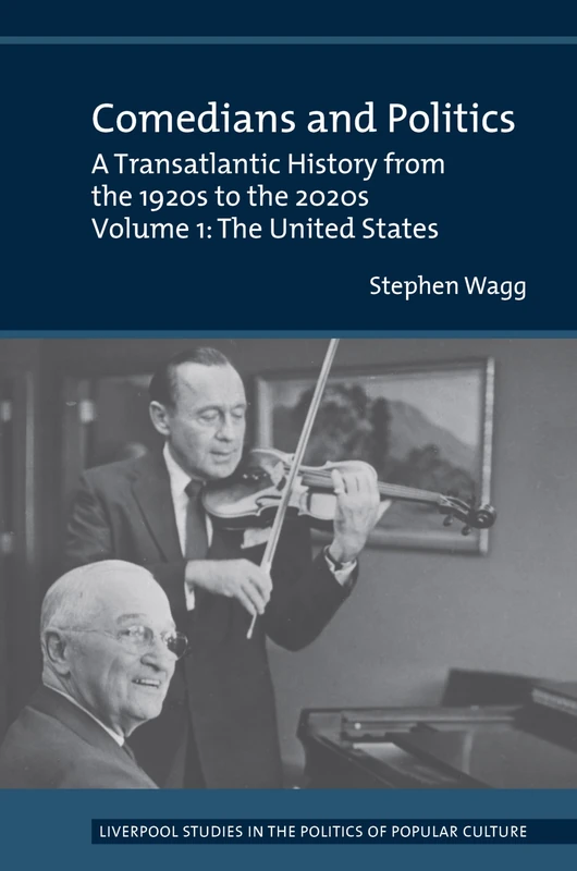 Comedians and Politics: A Transatlantic History from the 1920s to the 2020s - Volume 1: The United States