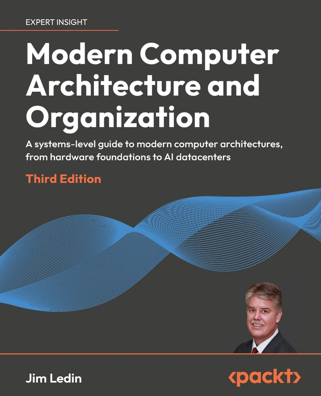 Modern Computer Architecture and Organization: A systems-level guide to modern computer architectures, from hardware foundations to AI datacenters