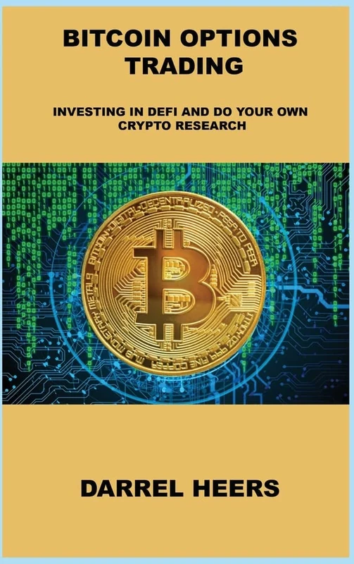 Bitcoin Options Trading: Investing in Defi and Do Your Own Crypto Research