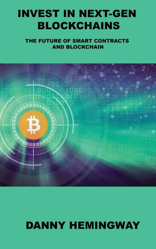Invest in Next-Gen Blockchains: The Future of Smart Contracts and Blockchain