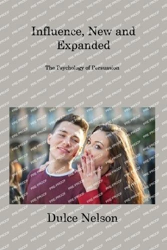 Influence, New and Expanded: The Psychology of Persuasion