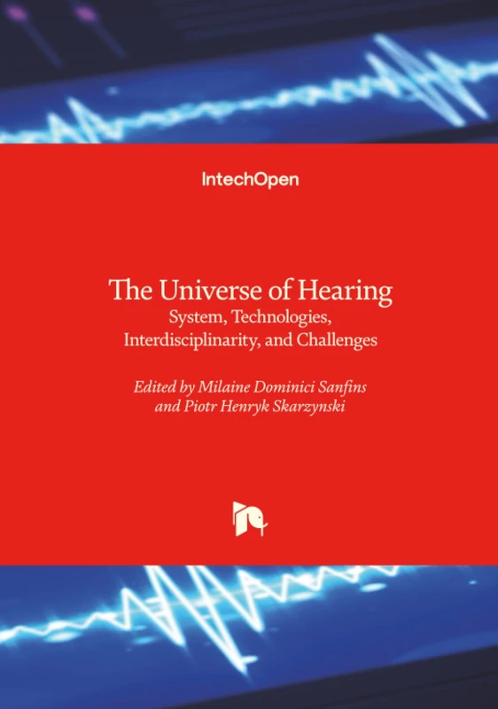 The Universe of Hearing - System, Technologies, Interdisciplinarity, and Challenges: A Practical Guide
