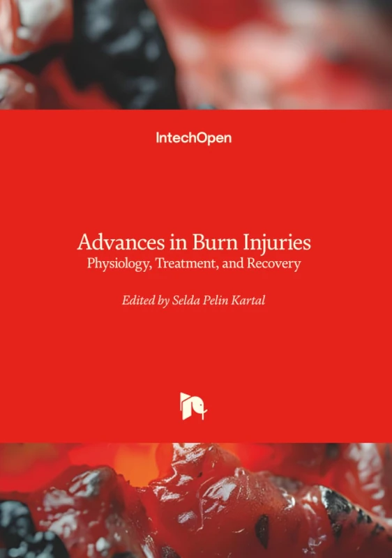 Advances in Burn Injuries - Physiology, Treatment, and Recovery