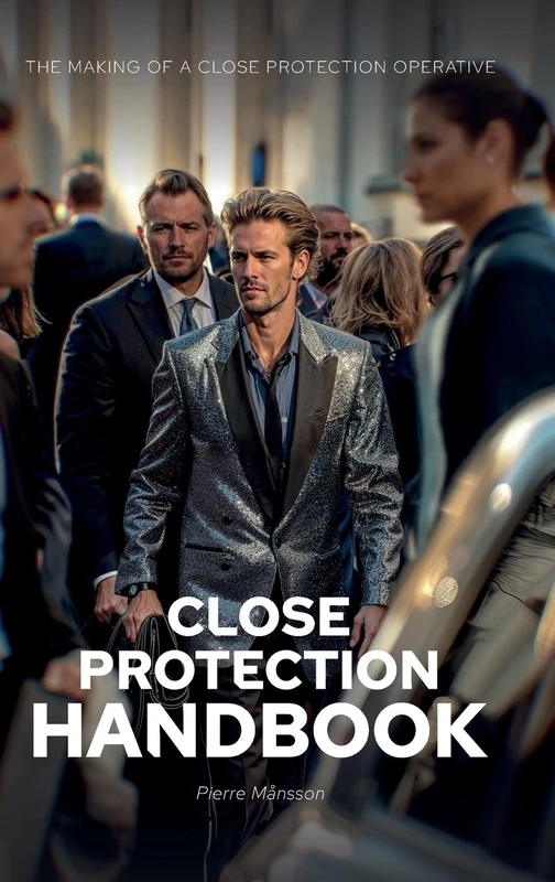 The Close Protection Handbook: The Making of a Close Protection Operative