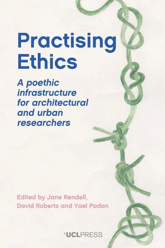 Practising Ethics: A Poethic Infrastructure for Architectural and Urban Researchers