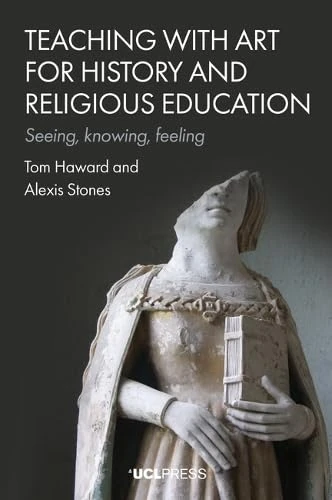 Teaching with Art for History and Religious Education: Seeing, Knowing, Feeling