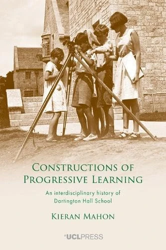 Constructions of Progressive Learning: An Interdisciplinary History of Dartington Hall School