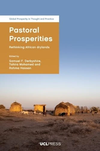Pastoral Prosperities: Rethinking African Drylands (Global Prosperity in Thought and Practice)