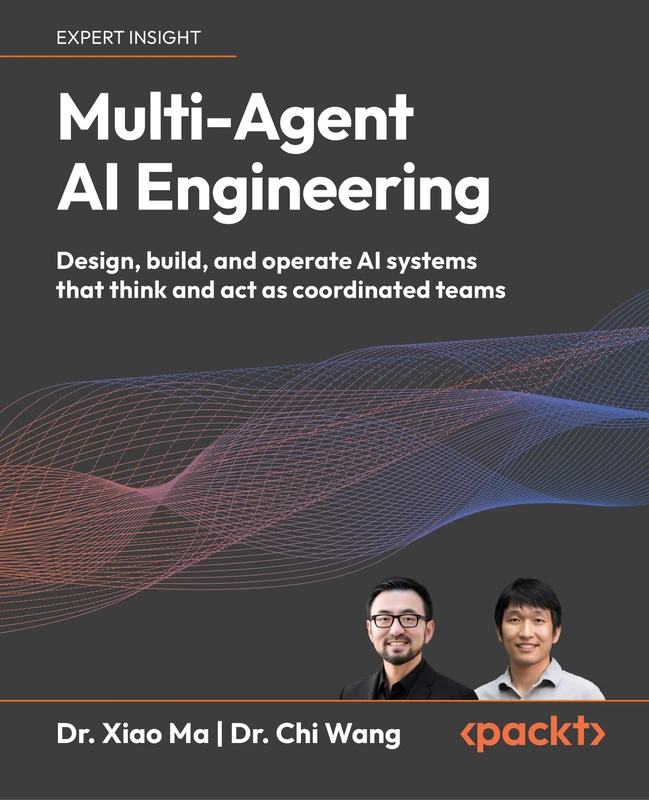 Multi-Agent AI Engineering: Design, build, and operate AI systems that think and act as coordinated teams