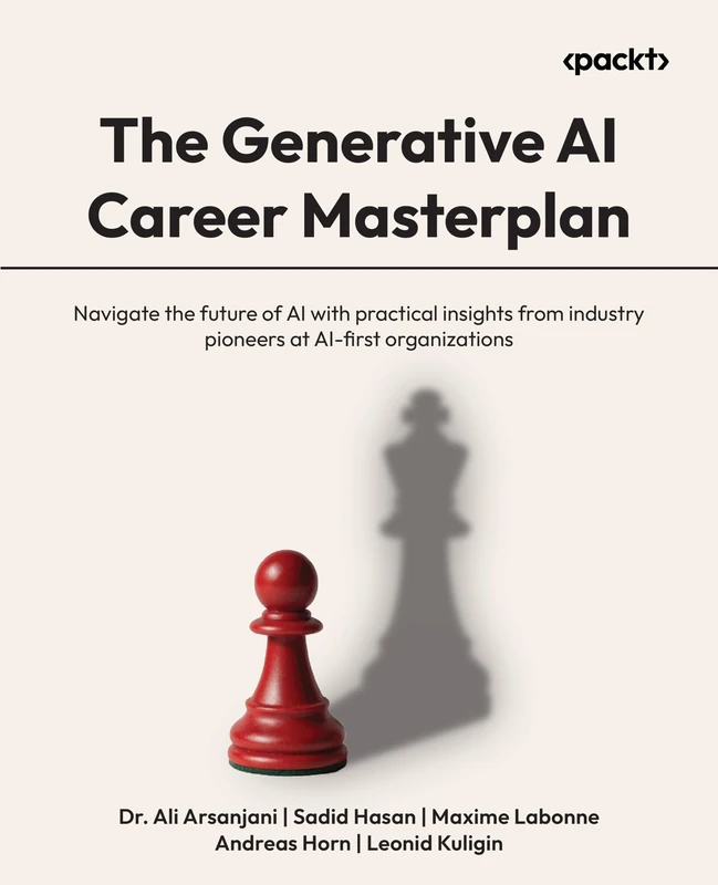The Generative AI Career Masterplan: Navigate the future of AI with practical insights from industry pioneers at AI-first organizations