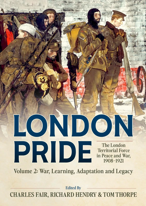 London Pride: The London Territorial Force in Peace and War, 1908-1921 Volume 2: War, Learning, Adaptation and Legacy (Wolverhampton Military Studies) - Image 1