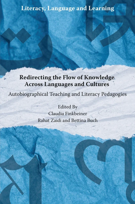 Redirecting the Flow of Knowledge Across Languages and Cultures: Autobiographical Teaching and Literacy Pedagogies (Literacy, Language and Learning)
