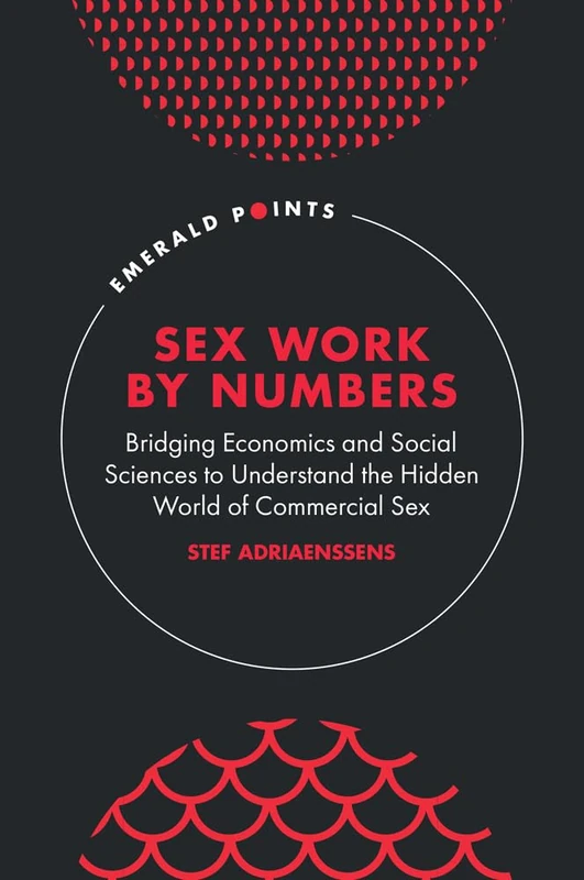 Sex Work by Numbers: Bridging Economics and Social Sciences to Understand the Hidden World of Commercial Sex