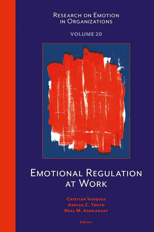 Emotional Regulation at Work (Research on Emotion in Organizations, 20)
