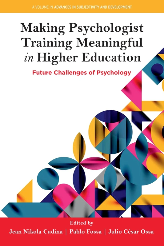 Making Psychologist Training Meaningful in Higher Education: Future Challenges of Psychology (Advances in Subjectivity and Development)