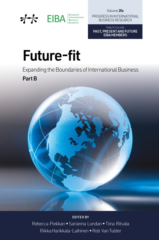 Future-fit: Expanding the Boundaries of International Business, Part B (Progress in International Business Research, V20, Part B)