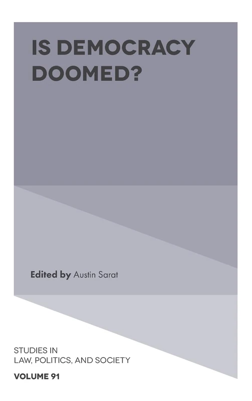 Is Democracy Doomed? (Studies in Law, Politics, and Society, 91)