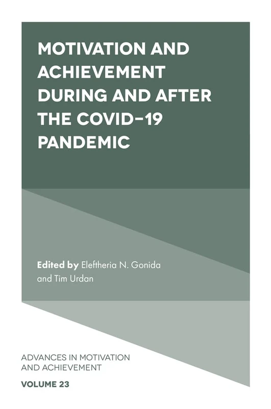 Motivation and Achievement During and After the COVID-19 Pandemic (Advances in Motivation and Achievement, 23)