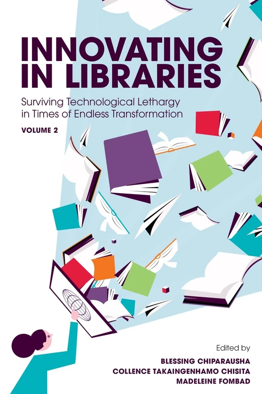 Innovating in Libraries, Volume 2: Surviving Technological Lethargy in Times of Endless Transformation