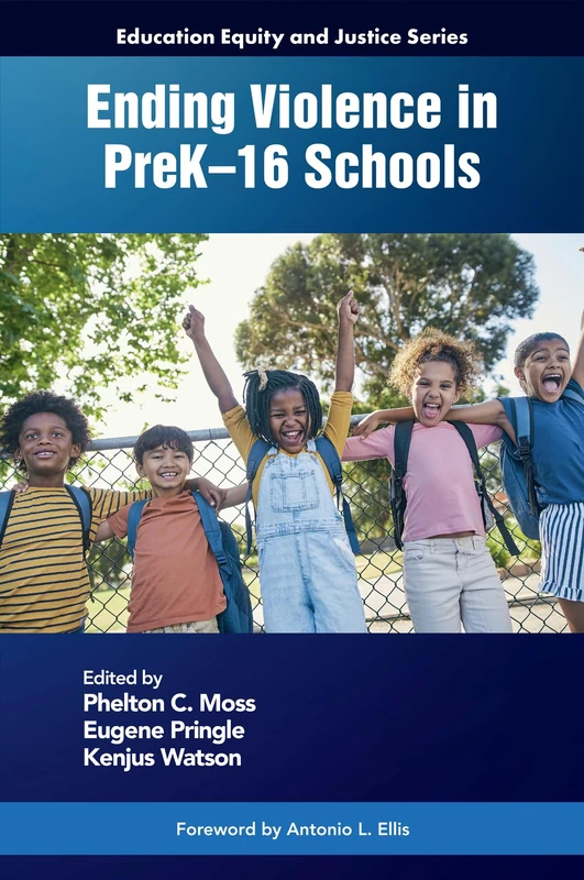 Ending Violence in PreK–16 Schools (Education Equity and Justice Series)