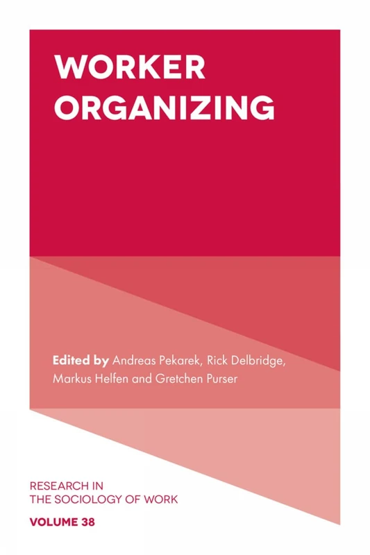 Worker Organizing (Research in the Sociology of Work, 38)