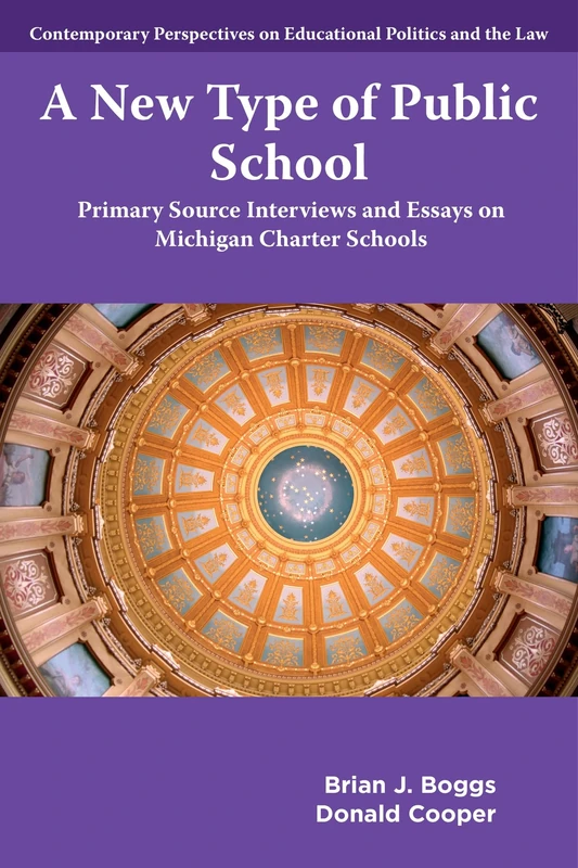 A New Type of Public School: Primary Source Interviews and Essays on Michigan Charter Schools (Contemporary Perspectives on Educational Politics and the Law) - Image 1
