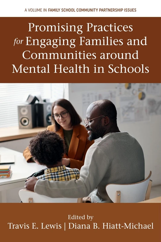 Promising Practices for Engaging Families and Communities around Mental Health in Schools (Family School Community Partnership Issues)