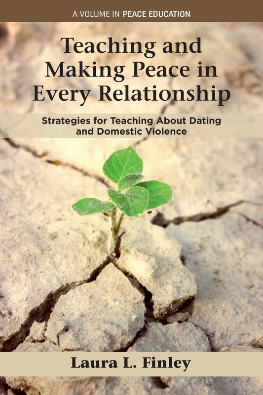 Teaching and Making Peace in Every Relationship: Strategies for Teaching About Dating and Domestic Violence (Peace Education)