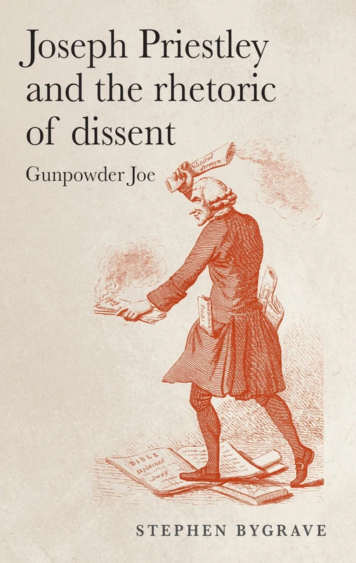 Joseph Priestley and the rhetoric of dissent: Gunpowder Joe