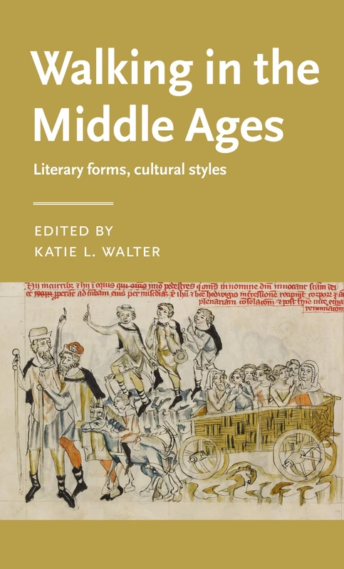 Walking in the Middle Ages: Literary forms, cultural styles (Manchester Medieval Literature and Culture) - Image 1