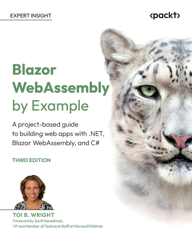 Blazor WebAssembly by Example: A project-based guide to building web apps with .NET, Blazor WebAssembly, and C#