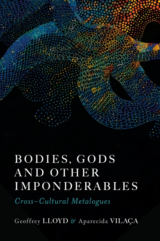 Bodies, Gods and Other Imponderables: Cross-Cultural Metalogues