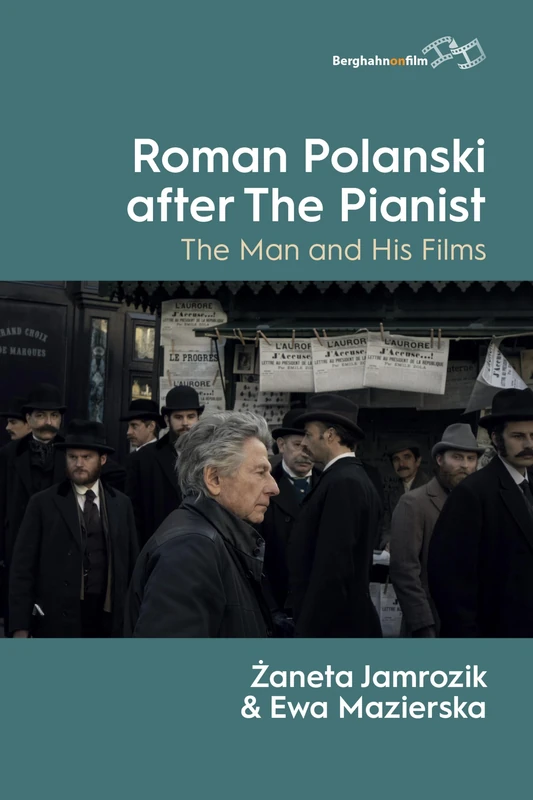 Roman Polanski after The Pianist: The Man and His Films