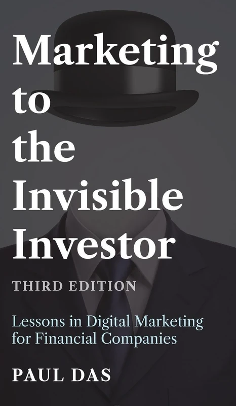 Marketing to the Invisible Investor (Third Edition): Lessons in Digital Marketing for Financial Companies - Image 1