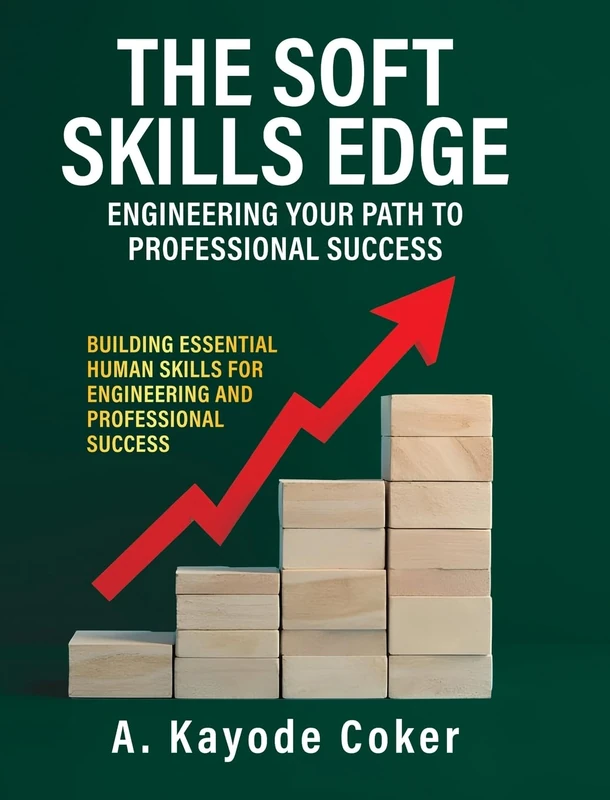 The Soft Skills Edge - Engineering Your Path to Professional Success: Building Essential Human Skills for Engineering and Professional Success - Image 1