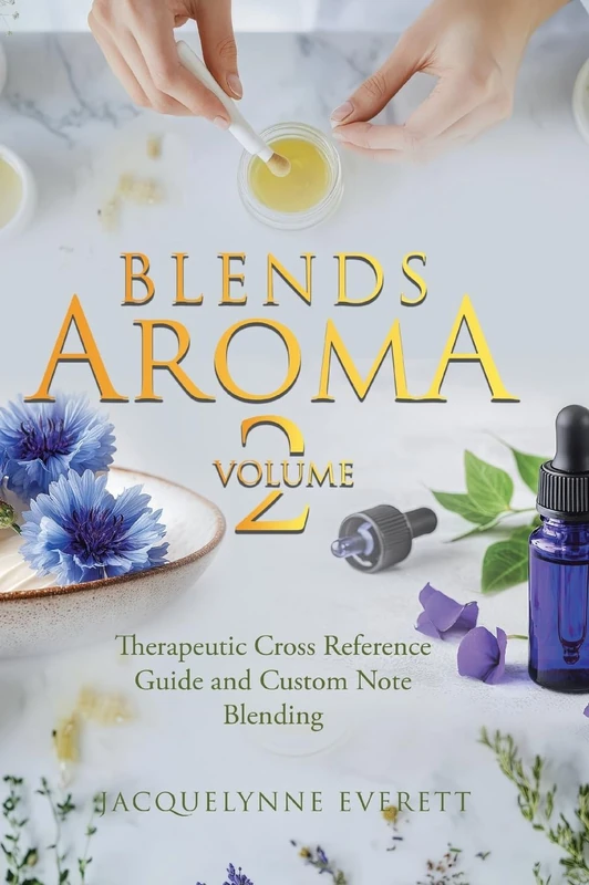 Blends Aroma Volume 2: Therapeutic Cross Reference Guide and Custom Note Blending - Image 1