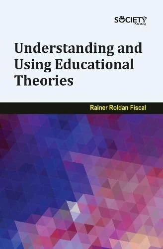 Understanding and Using Educational Theories