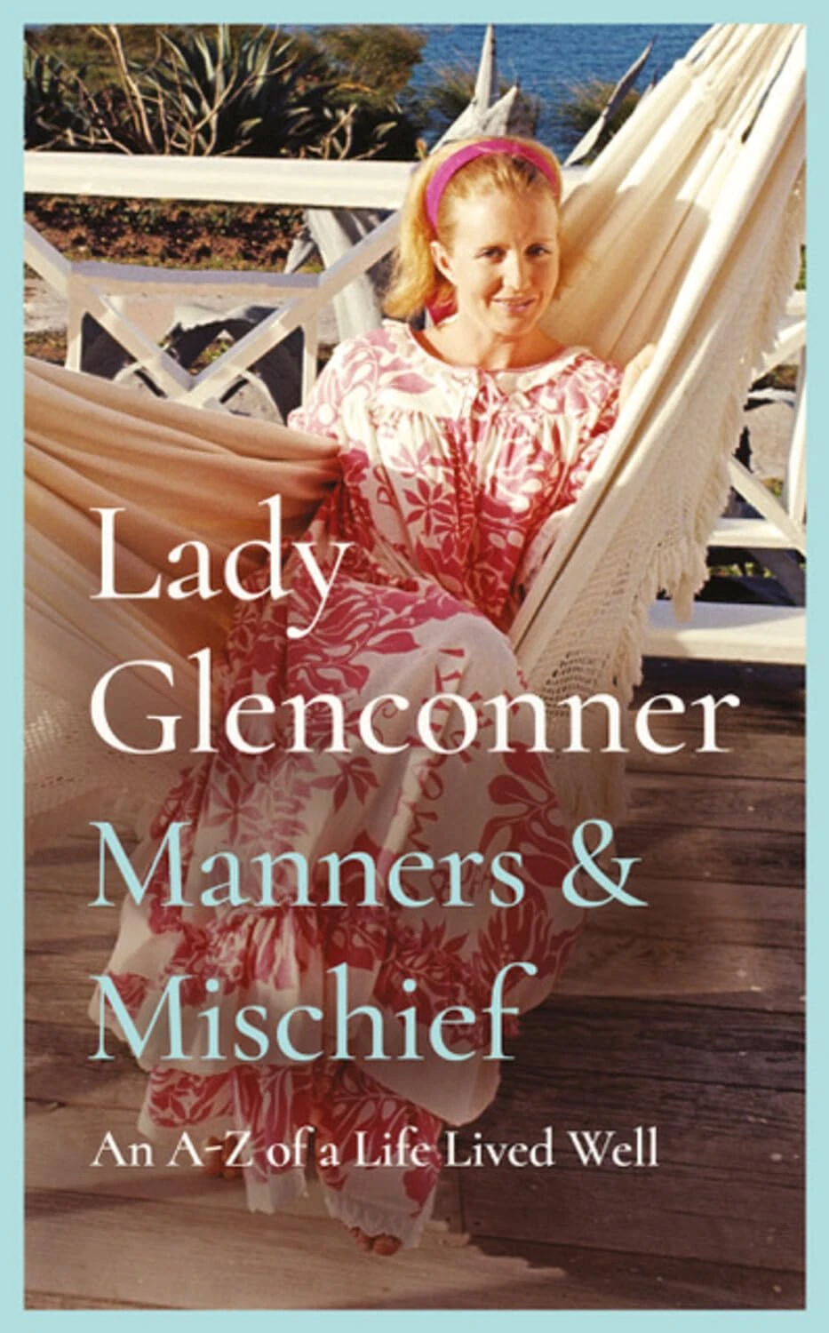Manners and Mischief: An A–Z of Royal Tales and Surprising Wisdom from Princess Margaret's Lady in Waiting