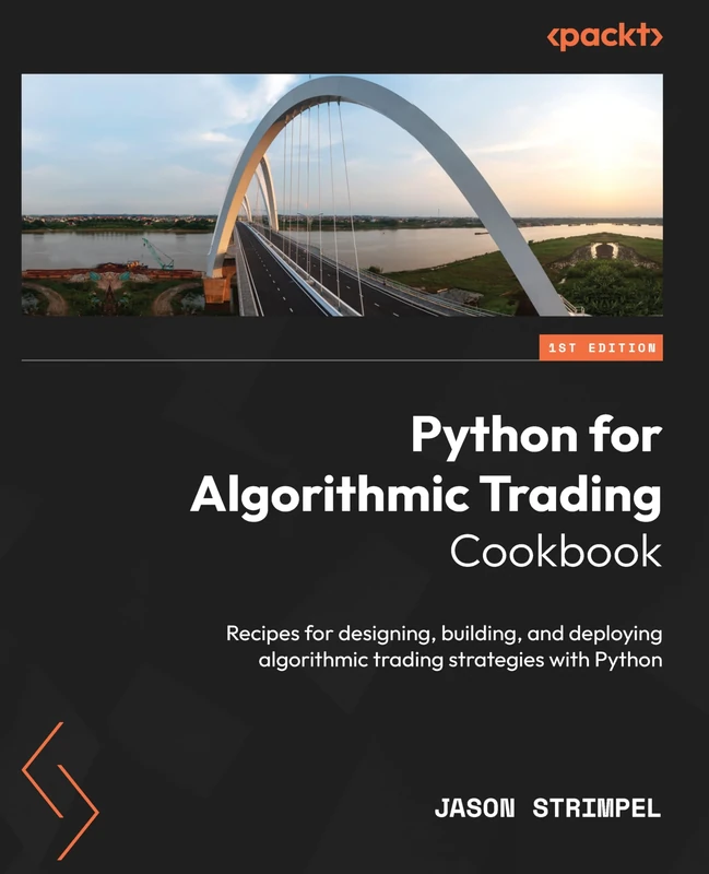 Python for Algorithmic Trading Cookbook: Recipes for designing, building, and deploying algorithmic trading strategies with Python
