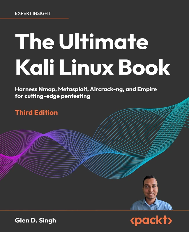 The Ultimate Kali Linux Book: Harness Nmap, Metasploit, Aircrack-ng, and Empire for cutting-edge pentesting
