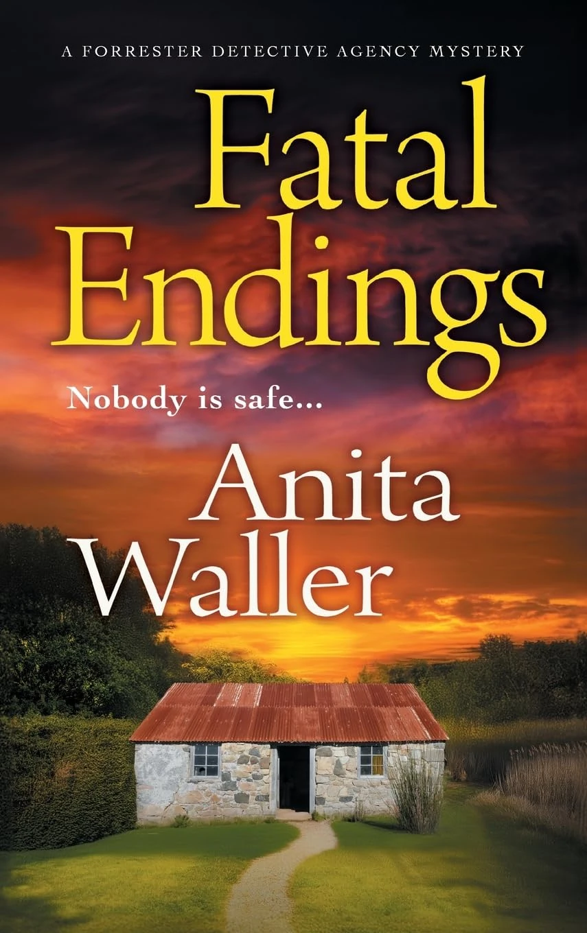 Fatal Endings: A BRAND NEW completely addictive crime series from Anita Waller (The Forrester Detective Agency Mysteries, 3)