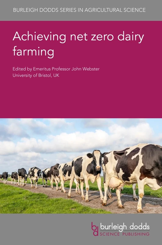 Achieving Net Zero Dairy Farming: 171 (Burleigh Dodds Agricultural Science)