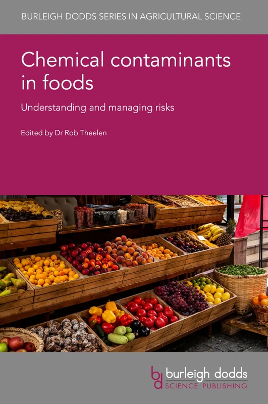 Chemical Contaminants in Foods: Understanding and Managing Risks: 172 (Burleigh Dodds Series in Agricultural Science, 172)