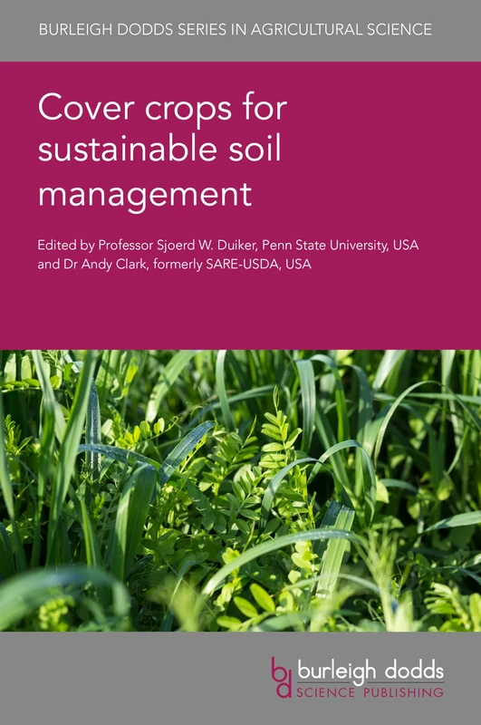 Cover Crops for Sustainable Soil Management (Burleigh Dodds Series in Agricultural Science, 176)